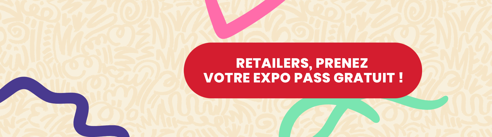 Bannière NRF : texte rouge indiquant 'Retailers, obtenez votre pass exposant gratuit !' sur un fond clair avec motifs colorés
